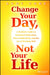 Change Your Day, Not Your Life: A Realistic Guide to Sustained Motivation, More Productivity, and the Art of Working Well by Andy Core