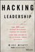 Hacking Leadership: The 11 Gaps Every Business Needs to Close and the Secrets to Closing Them Quickly by Mike Myatt