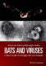 Bats and Viruses: A New Frontier of Emerging Infectious Diseases by Lin-Fa Wang