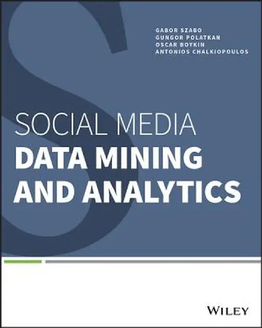 Social Media Data Mining and Analytics by Gabor Szabo