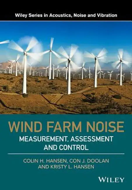 Wind Farm Noise: Measurement, Assessment, and Control by Colin H. Hansen