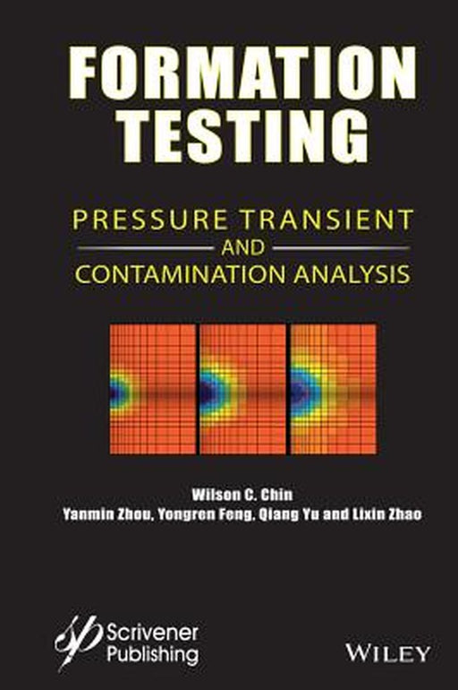 Formation Testing: Pressure, Transient, And Contamination Analysis by Chin