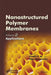 Nanostructured Polymer Membranes, Volume 2: Applications by Visakh P. M.