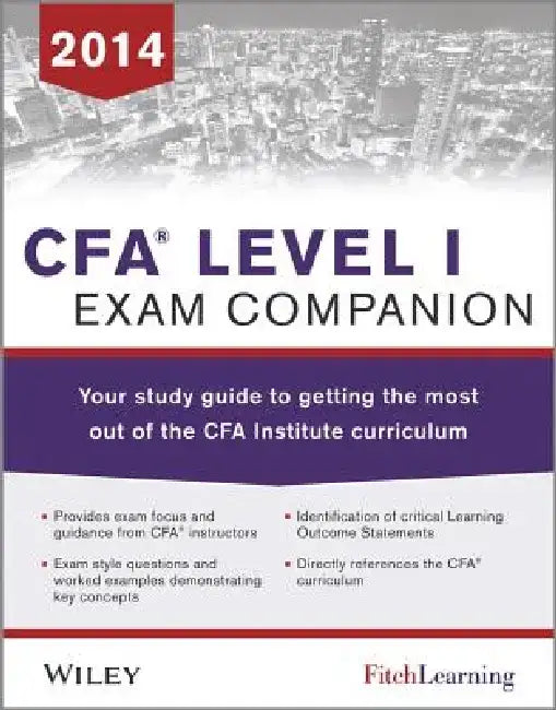 Cfa Level I Exam Companion: The Fitch Learning / Wiley Study Guide to Getting the Most Out of the Cfa Institute Curriculum by Fitch Learning