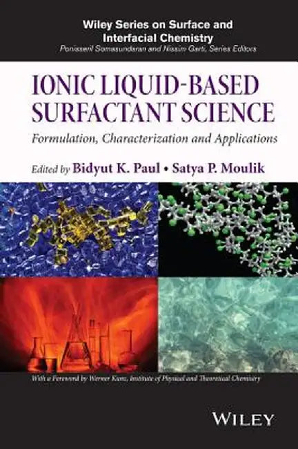 Ionic Liquid-Based Surfactant Science: Formulation, Characterization, and Applications by Bidyut K. Paul