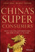 China's Super Consumers: What 1 Billion Customers Want and How to Sell It to Them by Savio Chan