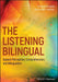 The Listening Bilingual: Speech Perception Comprehension and Bilingualism by Grosjean Byers-Heinlein