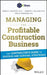 Managing the Profitable Construction Business: The Contractor's Guide to Success and Survival Strategies by Thomas C. Schleifer