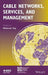 Cable Networks, Services, and Management by Mehmet Toy