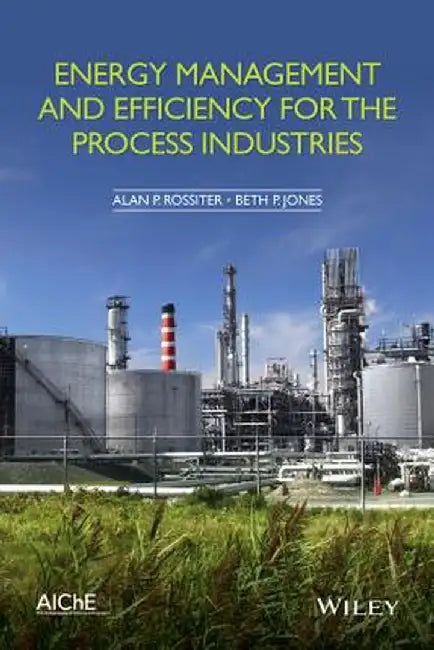 Energy Management and Efficiency for the Process Industries by Alan P. Rossiter
