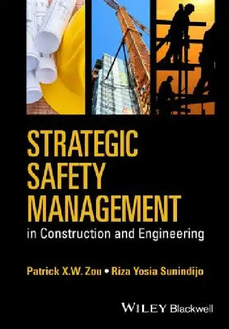 Strategic Safety Management in Construction and Engineering by Patrick X. W. Zou