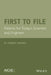 First to File: Patents for Today's Scientist and Engineer by M. Henry Heines