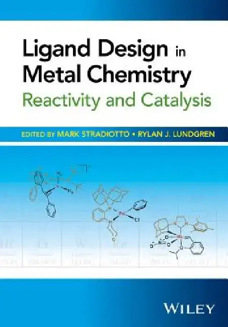 Ligand Design in Metal Chemistry: Reactivity and Catalysis by Mark Stradiotto