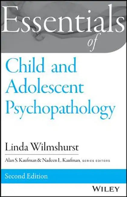 Essentials of Child and Adolescent Psychopathology by Linda Wilmshurst
