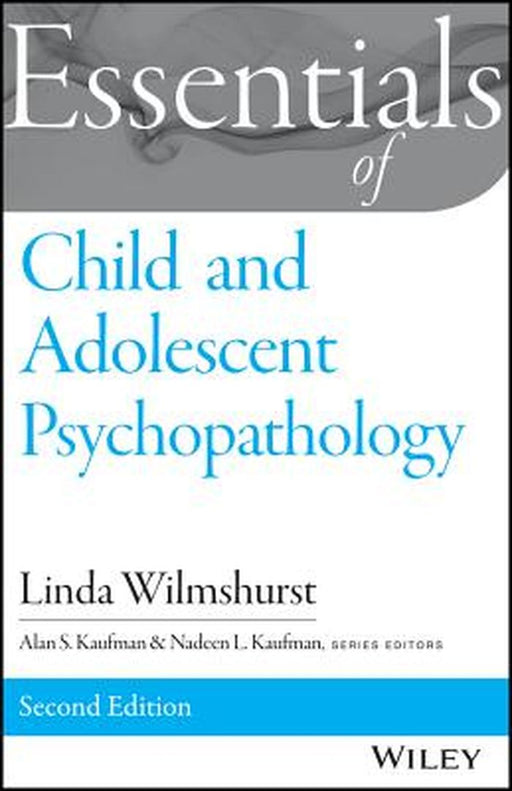 Essentials of Child and Adolescent Psychopathology by Linda Wilmshurst