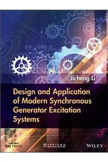 Design And Application Of Modern Synchronous Generator Excitation Systems by Li
