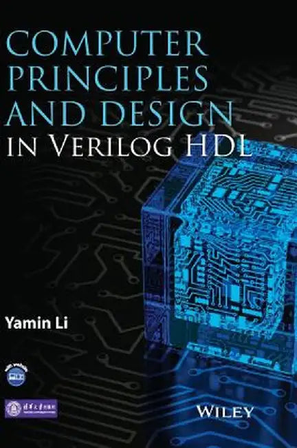 Computer Principles and Design in Verilog Hdl by Yamin Li