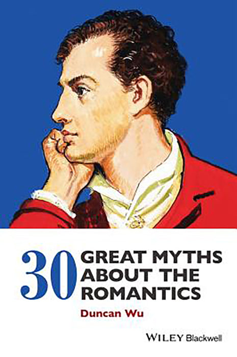 30 Great Myths About The Romantics