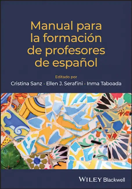 Manual para la formaci&oacute;n de profesores de espa&ntilde;ol by Cristina Sanz, Ellen J. Serafini, Inma Taboada