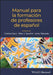 Manual para la formaci&oacute;n de profesores de espa&ntilde;ol by Cristina Sanz, Ellen J. Serafini, Inma Taboada