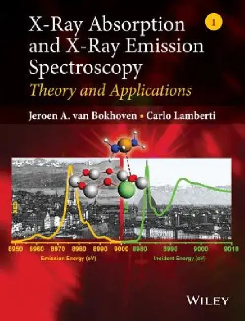 X-Ray Absorption and X-Ray Emission Spectroscopy: Theory and Applications by Jeroen A. Van Bokhoven