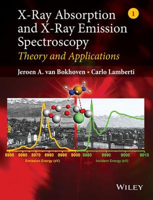 X-Ray Absorption and X-Ray Emission Spectroscopy: Theory and Applications by Jeroen A. Van Bokhoven