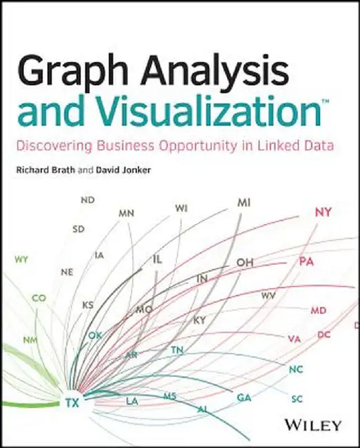 Graph Analysis and Visualization: Discovering Business Opportunity in Linked Data by Richard Brath
