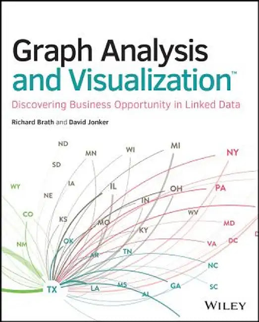Graph Analysis and Visualization: Discovering Business Opportunity in Linked Data by Richard Brath