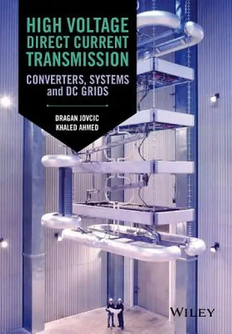 High Voltage Direct Current Transmission: Converters, Systems and DC Grids by Dragan Jovcic