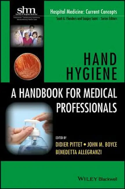 Hand Hygiene: A Handbook for Medical Professionals by Didier Pittet
