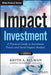 Impact Investment: A Practical Guide to Investment Process and Social Impact Analysis by Keith A. Allman