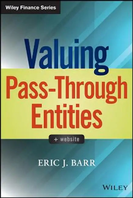Valuing Pass-Through Entities by Eric J. Barr