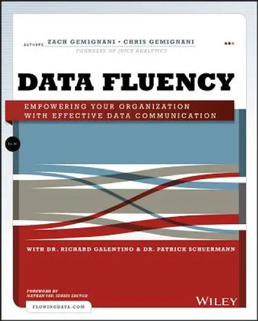 Data Fluency: Empowering Your Organization with Effective Data Communication by Zach Gemignani