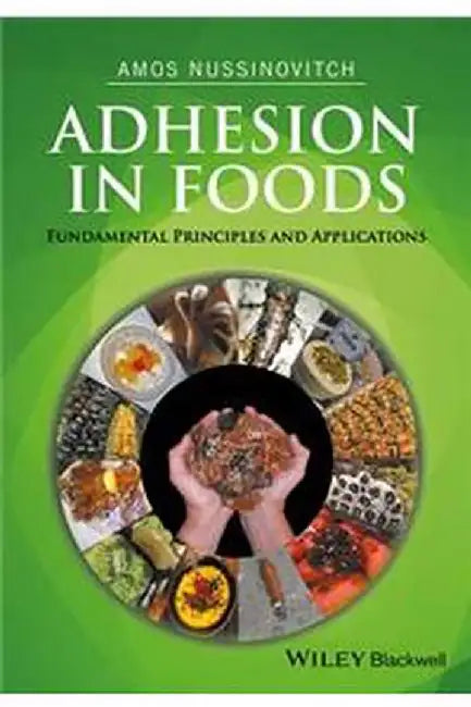 Adhesion in Foods: Fundamental Principles and Applications by Amos Nussinovitch