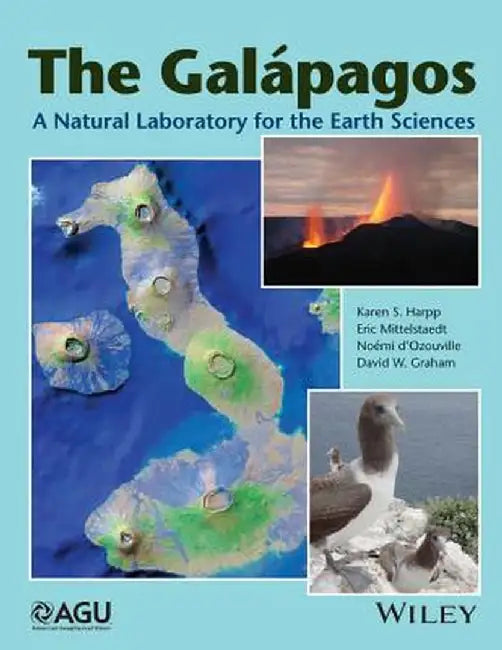 The Galapagos: A Natural Laboratory for the Earth Sciences by Karen S. Harpp