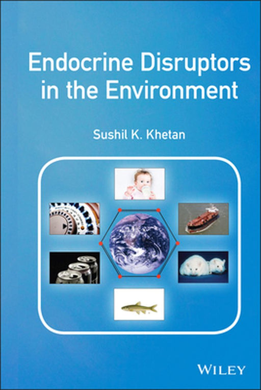 Endocrine Disruptors in the Environment by Sushil K. Khetan