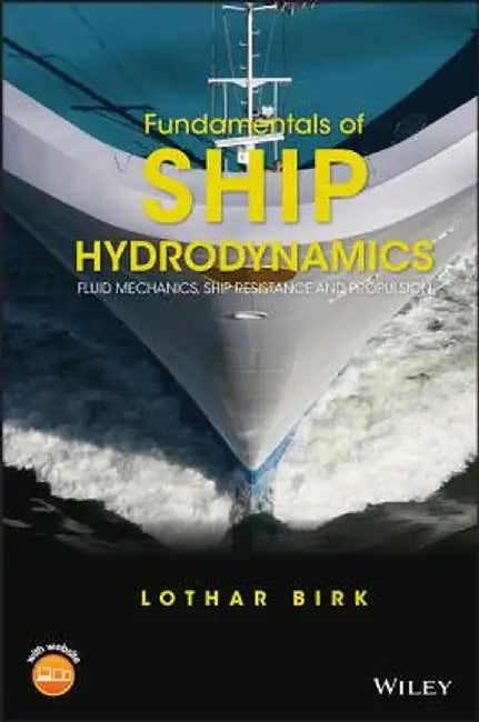 Fundamentals Of Ship Hydrodynamics: Fluid Mechanics Ship Resistance And Propulsion by Birk
