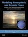 Modeling Atmospheric and Oceanic Flows: Insights from Laboratory Experiments and Numerical Simulations by Thomas Von Larcher