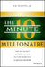 The 10-Minute Millionaire: The One Secret Anyone Can Use to Turn $2,500 Into $1 Million or More by D. R. Barton