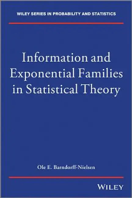 Information and Exponential Families: In Statistical Theory by O. Barndorff-Nielsen