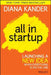 All in Startup: Launching a New Idea When Everything Is on the Line by Diana Kander