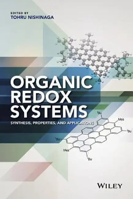 Organic Redox Systems: Synthesis, Properties, and Applications by Tohru Nishinaga