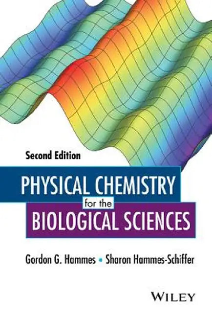 Physical Chemistry for the Biological Sciences by Gordon G. Hammes