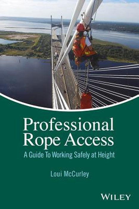 Professional Rope Access: A Guide to Working Safely at Height by Loui McCurley