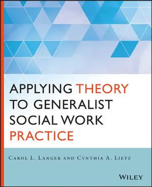 Applying Theory to Generalist Social Work Practice by Carol L. Langer