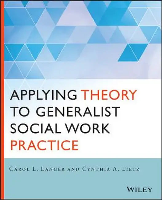 Applying Theory to Generalist Social Work Practice by Carol L. Langer