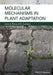 Molecular Mechanisms In Plant Adaptation by Roosa Laitinen