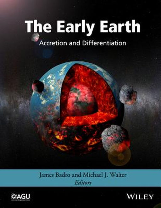 The Early Earth by James Badro, Michael J. Walter, .