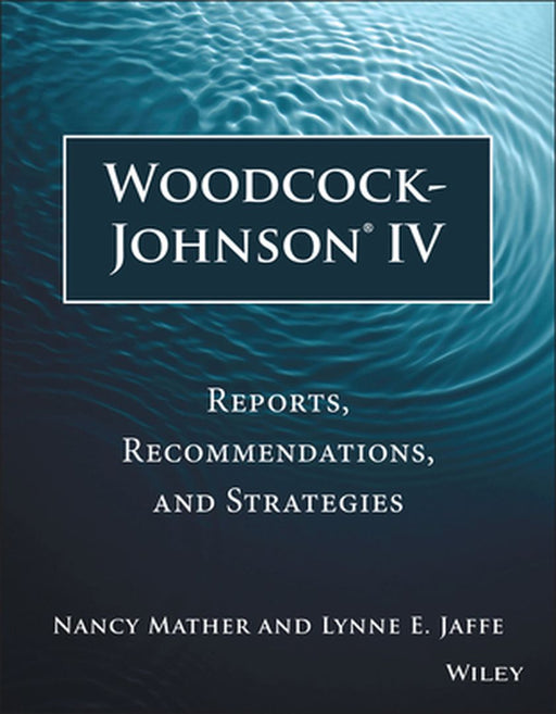 Woodcock-Johnson IV: Reports, Recommendations, and Strategies by Nancy Mather