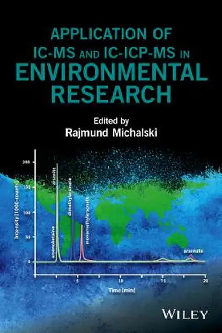 Application of IC-MS and IC-Icp-MS in Environmental Research by Rajmund Michalski